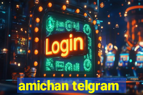 amichan telgram